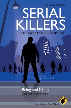 Книга "Serial Killers - Philosophy for Everyone. Being and Killing" – 