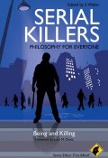 Serial Killers - Philosophy for Everyone. Being and Killing ()