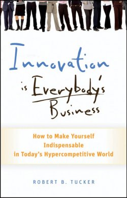 Книга "Innovation is Everybodys Business. How to Make Yourself Indispensable in Todays Hypercompetitive World" – 