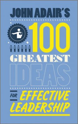 Книга "John Adairs 100 Greatest Ideas for Effective Leadership" – 