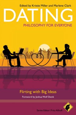 Книга "Dating - Philosophy for Everyone. Flirting With Big Ideas" – 