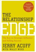 The Relationship Edge. The Key to Strategic Influence and Selling Success ()
