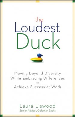 Книга "The Loudest Duck. Moving Beyond Diversity while Embracing Differences to Achieve Success at Work" – 