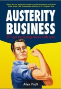 Austerity Business. 39 Tips for Doing More With Less ()