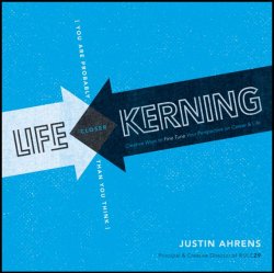 Книга "Life Kerning. Creative Ways to Fine Tune Your Perspective on Career and Life" – 