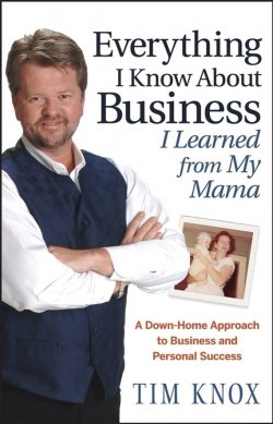 Книга "Everything I Know About Business I Learned from my Mama. A Down-Home Approach to Business and Personal Success" – 