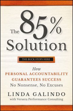 Книга "The 85% Solution. How Personal Accountability Guarantees Success -- No Nonsense, No Excuses" – 