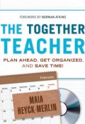 The Together Teacher. Plan Ahead, Get Organized, and Save Time! ()