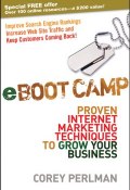 eBoot Camp. Proven Internet Marketing Techniques to Grow Your Business ()