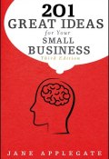 201 Great Ideas for Your Small Business ()