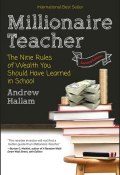 Millionaire Teacher. The Nine Rules of Wealth You Should Have Learned in School ()