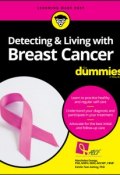 Detecting and Living with Breast Cancer For Dummies ()