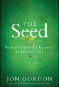 The Seed. Finding Purpose and Happiness in Life and Work ()