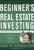 The Beginners Guide to Real Estate Investing ()