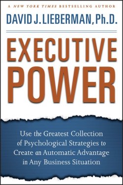 Книга "Executive Power. Use the Greatest Collection of Psychological Strategies to Create an Automatic Advantage in Any Business Situation" – 