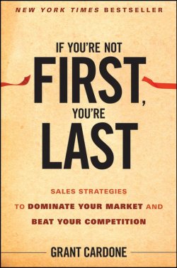 Книга "If Youre Not First, Youre Last. Sales Strategies to Dominate Your Market and Beat Your Competition" – 