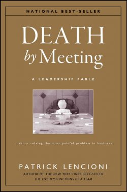 Книга "Death by Meeting. A Leadership Fable...About Solving the Most Painful Problem in Business" – 