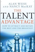 The Talent Advantage. How to Attract and Retain the Best and the Brightest ()