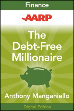 Книга "AARP The Debt-Free Millionaire. Winning Strategies to Creating Great Credit and Retiring Rich" – 