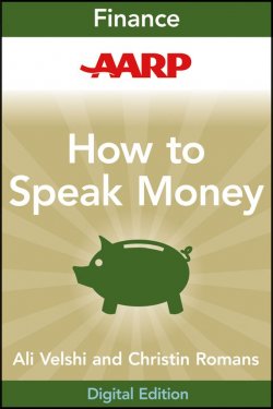 Книга "AARP How to Speak Money. The Language and Knowledge You Need Now" – 