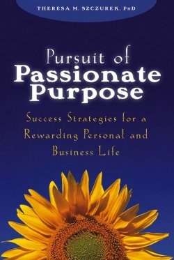 Книга "Pursuit of Passionate Purpose. Success Strategies for a Rewarding Personal and Business Life" – 