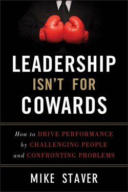 Книга "Leadership Isnt For Cowards. How to Drive Performance by Challenging People and Confronting Problems" – 