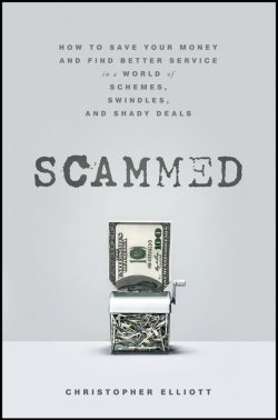 Книга "Scammed. How to Save Your Money and Find Better Service in a World of Schemes, Swindles, and Shady Deals" – 