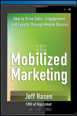 Книга "Mobilized Marketing. How to Drive Sales, Engagement, and Loyalty Through Mobile Devices" – 