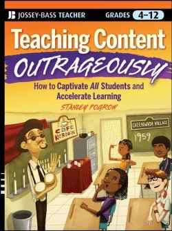 Книга "Teaching Content Outrageously. How to Captivate All Students and Accelerate Learning, Grades 4-12" – 