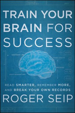 Книга "Train Your Brain For Success. Read Smarter, Remember More, and Break Your Own Records" – 