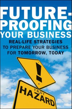 Книга "Future-Proofing Your Business. Real Life Strategies to Prepare Your Business for Tomorrow, Today" – 