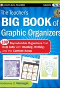 The Teachers Big Book of Graphic Organizers. 100 Reproducible Organizers that Help Kids with Reading, Writing, and the Content Areas ()