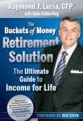 The Buckets of Money Retirement Solution. The Ultimate Guide to Income for Life ()