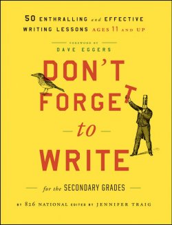 Книга "Dont Forget to Write for the Secondary Grades. 50 Enthralling and Effective Writing Lessons (Ages 11 and Up)" – 
