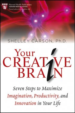 Книга "Your Creative Brain. Seven Steps to Maximize Imagination, Productivity, and Innovation in Your Life" – 