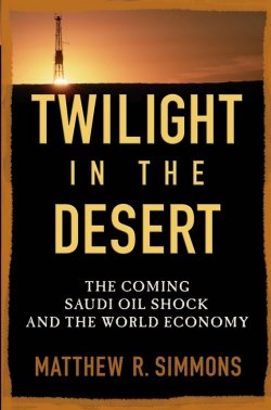 Книга "Twilight in the Desert. The Coming Saudi Oil Shock and the World Economy" – 