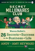 Secret Millionaires Club. Warren Buffetts 26 Secrets to Success in the Business of Life ()