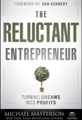 The Reluctant Entrepreneur. Turning Dreams into Profits ()