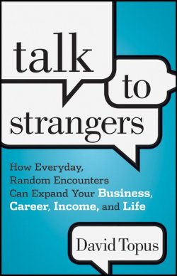 Книга "Talk to Strangers. How Everyday, Random Encounters Can Expand Your Business, Career, Income, and Life" – 
