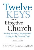 Twelve Keys to an Effective Church. Strong, Healthy Congregations Living in the Grace of God ()