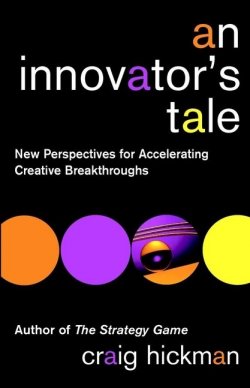 Книга "An Innovators Tale. New Perspectives for Accelerating Creative Breakthroughs" – 