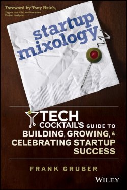 Книга "Startup Mixology. Tech Cocktails Guide to Building, Growing, and Celebrating Startup Success" – 