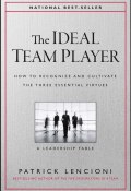 The Ideal Team Player. How to Recognize and Cultivate The Three Essential Virtues ()