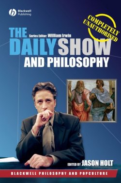 Книга "The Daily Show and Philosophy. Moments of Zen in the Art of Fake News" – 