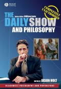 The Daily Show and Philosophy. Moments of Zen in the Art of Fake News ()