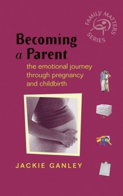 Книга "Becoming a Parent. The Emotional Journey Through Pregnancy and Childbirth" – 