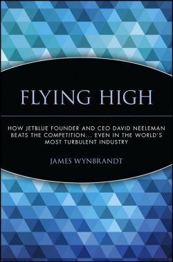 Книга "Flying High. How JetBlue Founder and CEO David Neeleman Beats the Competition... Even in the Worlds Most Turbulent Industry" – 