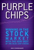 Purple Chips. Winning in the Stock Market with the Very Best of the Blue Chip Stocks ()
