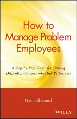 Книга "How to Manage Problem Employees. A Step-by-Step Guide for Turning Difficult Employees into High Performers" – 