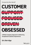 Customer Obsessed. A Whole Company Approach to Delivering Exceptional Customer Experiences ()